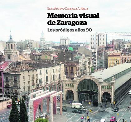 Memoria Visual de Zaragoza : Los pródigos 90 | 9788495490513 | Varios autores | Librería Castillón - Comprar libros online Aragón, Barbastro