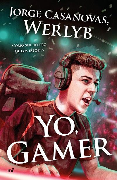 Yo, gamer | 9788427046627 | Werlyb | Librería Castillón - Comprar libros online Aragón, Barbastro