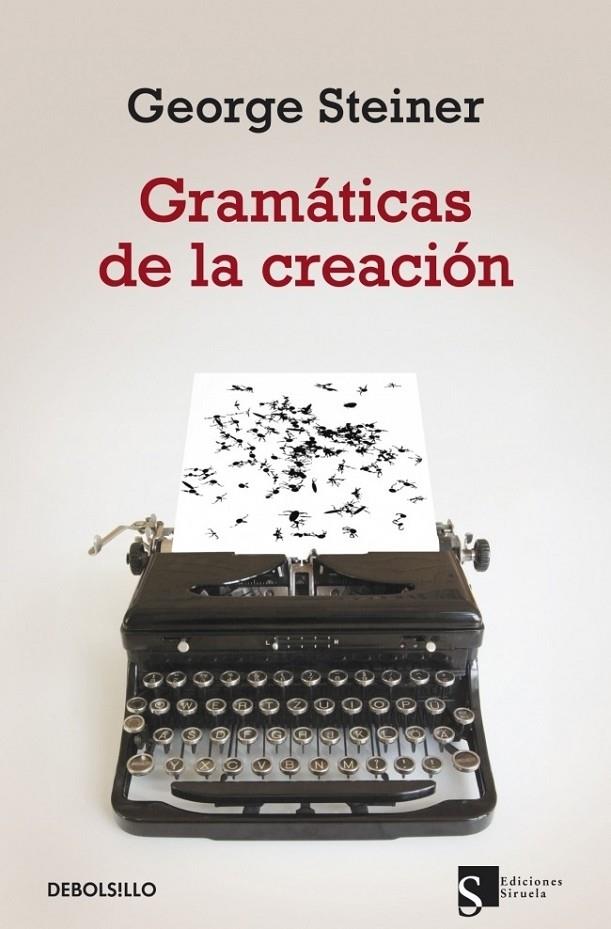 GRAMÁTICAS DE LA CREACIÓN | 9788499890548 | STEINER, GEORGE | Librería Castillón - Comprar libros online Aragón, Barbastro