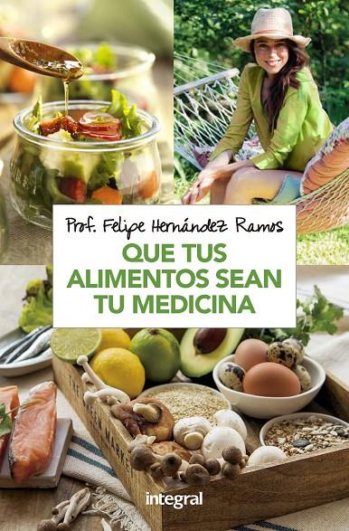 Que tus alimentos sean tu medicina | 9788491181279 | HERNANDEZ RAMOS, FELIPE | Librería Castillón - Comprar libros online Aragón, Barbastro