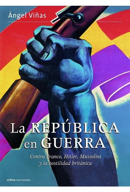REPÚBLICA EN GUERRA, LA | 9788498923377 | VIÑAS, ANGEL | Librería Castillón - Comprar libros online Aragón, Barbastro