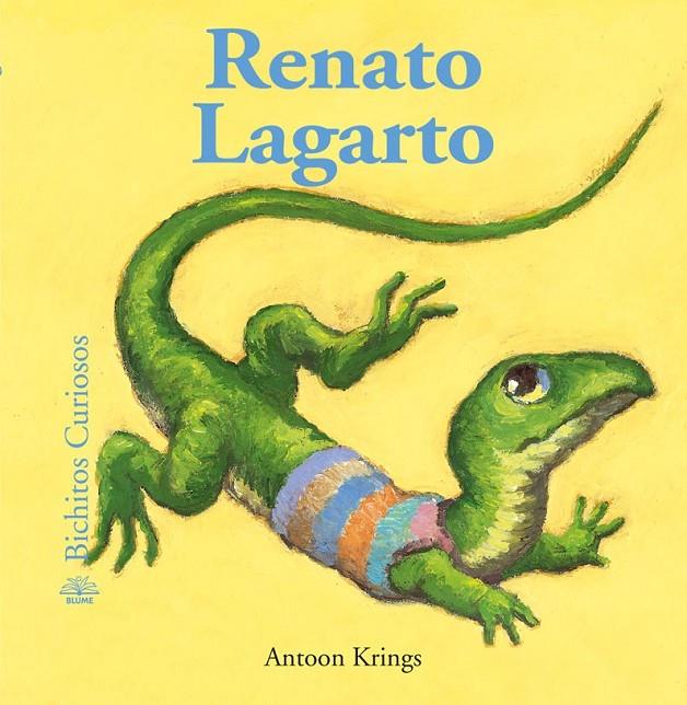 RENATO LAGARTO - BICHITOS CURIOSOS | 9788498014051 | KRINGS, ANTOON | Librería Castillón - Comprar libros online Aragón, Barbastro
