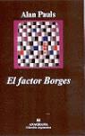 FACTOR BORGES, EL | 9788433962140 | PAULS, ALAN (1959- ) | Librería Castillón - Comprar libros online Aragón, Barbastro