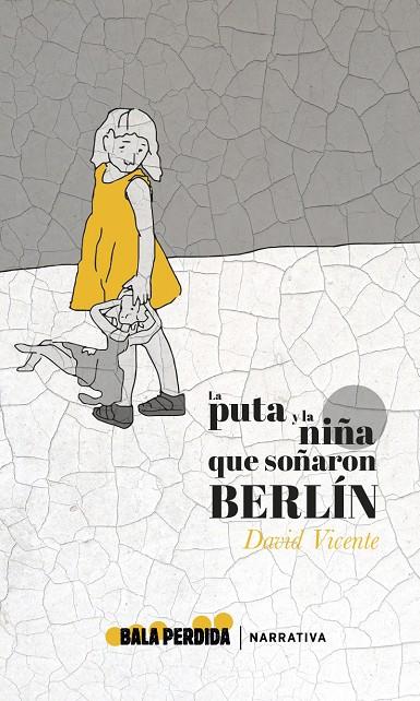 LA PUTA Y LA NIÑA QUE SOÑARON BERLÍN | 9788412183368 | VICENTE, DAVID | Librería Castillón - Comprar libros online Aragón, Barbastro