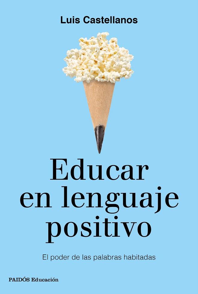 Educar en lenguaje positivo | 9788449333767 | Castellanos, Luis | Librería Castillón - Comprar libros online Aragón, Barbastro