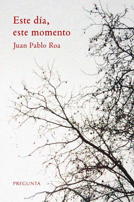 Este día, este momento. | 9788417532758 | ROA, Juan Pablo | Librería Castillón - Comprar libros online Aragón, Barbastro