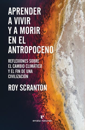 Aprender a vivir y a morir en el Antropoceno | 9788417800772 | Scranton, Roy | Librería Castillón - Comprar libros online Aragón, Barbastro