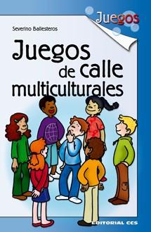 JUEGOS DE CALLE MULTICULTURALES | 9788483169414 | BALLESTEROS ALONSO, SEVERINO | Librería Castillón - Comprar libros online Aragón, Barbastro
