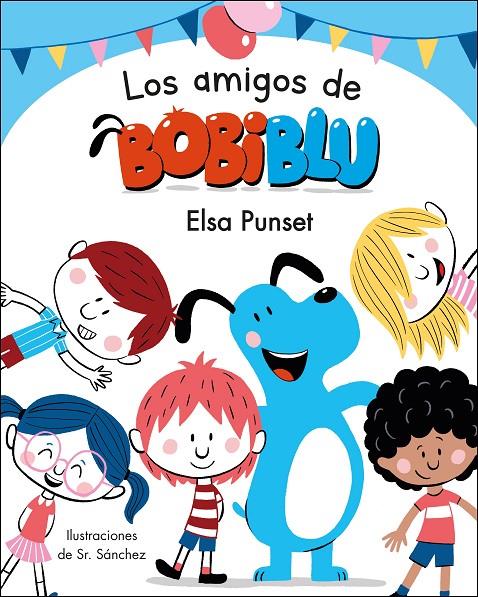 Los amigos de Bobiblú (Bobliblú) | 9788448854638 | Punset, Elsa/Sr. Sánchez | Librería Castillón - Comprar libros online Aragón, Barbastro