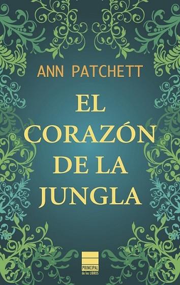 CORAZÓN DE LA JUNGLA, EL | 9788493971731 | Patchett, Ann | Librería Castillón - Comprar libros online Aragón, Barbastro