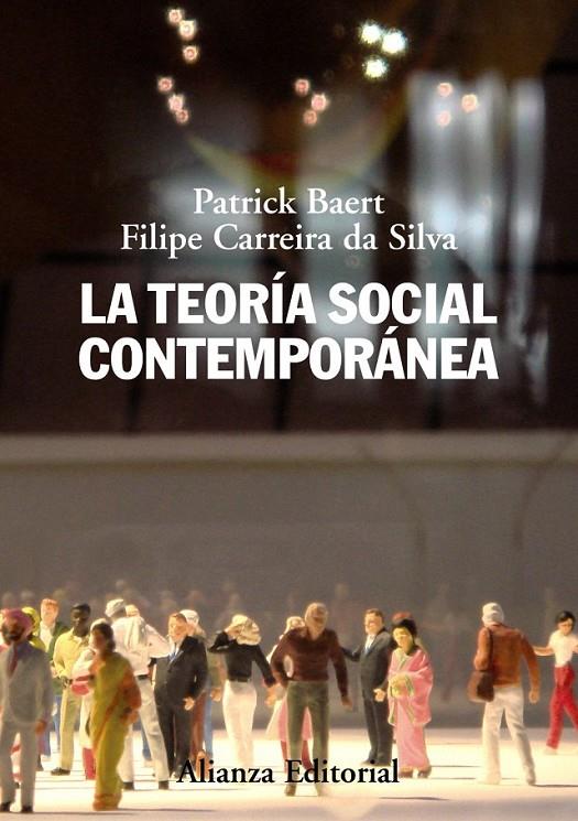 TEORÍA SOCIAL CONTEMPORÁNEA, LA | 9788420663951 | BAERT, PATRICK; CARREIRA DA SILVA, FILIPE | Librería Castillón - Comprar libros online Aragón, Barbastro