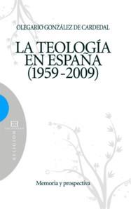 TEOLOGÍA EN ESPAÑA 1959-2009, LA | 9788499200613 | GONZÁLEZ DE CARDEDAL, OLEGARIO | Librería Castillón - Comprar libros online Aragón, Barbastro