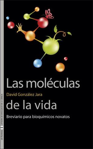 Las moléculas de la vida | 9788491344278 | González Jara, David | Librería Castillón - Comprar libros online Aragón, Barbastro