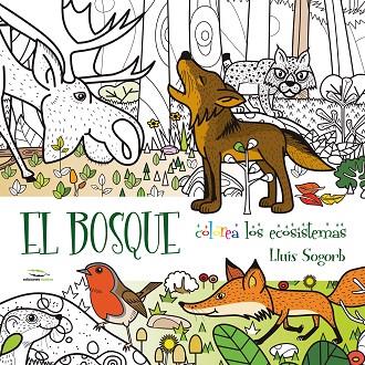 El Bosque - Colorea los ecosistemas | 9788494670947 | Sogorb, Lluís | Librería Castillón - Comprar libros online Aragón, Barbastro