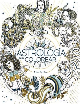Astrología para colorear | 9788401029271 | Jarén, Ana | Librería Castillón - Comprar libros online Aragón, Barbastro