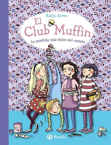 El Club Muffin: La pandilla más dulce del mundo | 9788469607787 | Alves, Katja | Librería Castillón - Comprar libros online Aragón, Barbastro