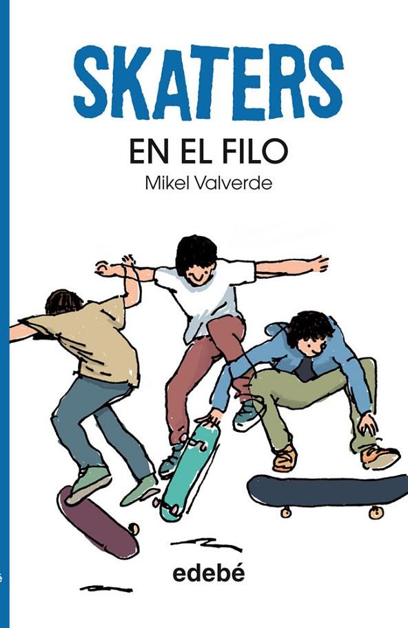 SKATERS EN EL FILO | 9788468304816 | VALVERDE, MIKEL | Librería Castillón - Comprar libros online Aragón, Barbastro