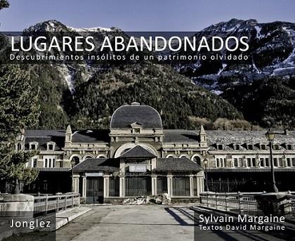 LUGARES ABANDONADOS - JONGLEZ | 9782915807844 | MARGAINE, SYLVAIN | Librería Castillón - Comprar libros online Aragón, Barbastro