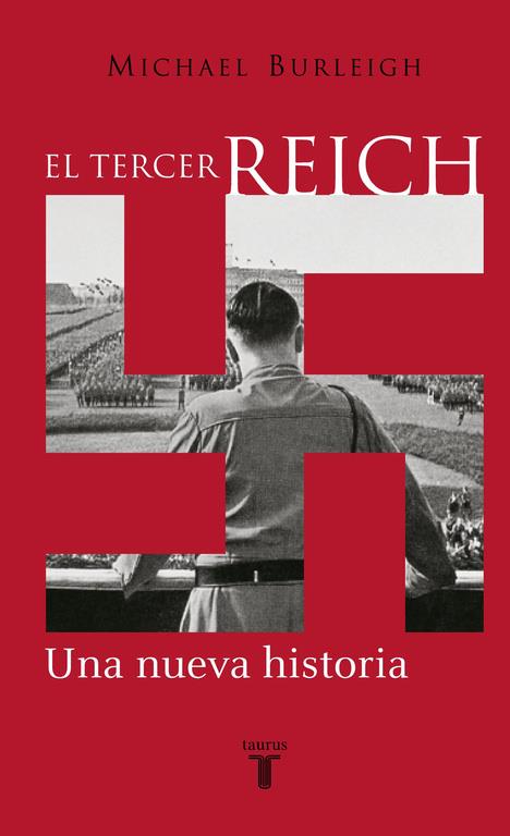 TERCER REICH, EL. UNA NUEVA HISTORIA | 9788430604586 | BURLEIGH, MICHAEL | Librería Castillón - Comprar libros online Aragón, Barbastro