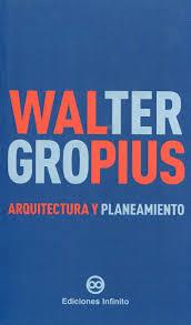 ARQUITECTURA Y PLANEAMIENTO | 9789873970139 | WALTER GROPIUS | Librería Castillón - Comprar libros online Aragón, Barbastro