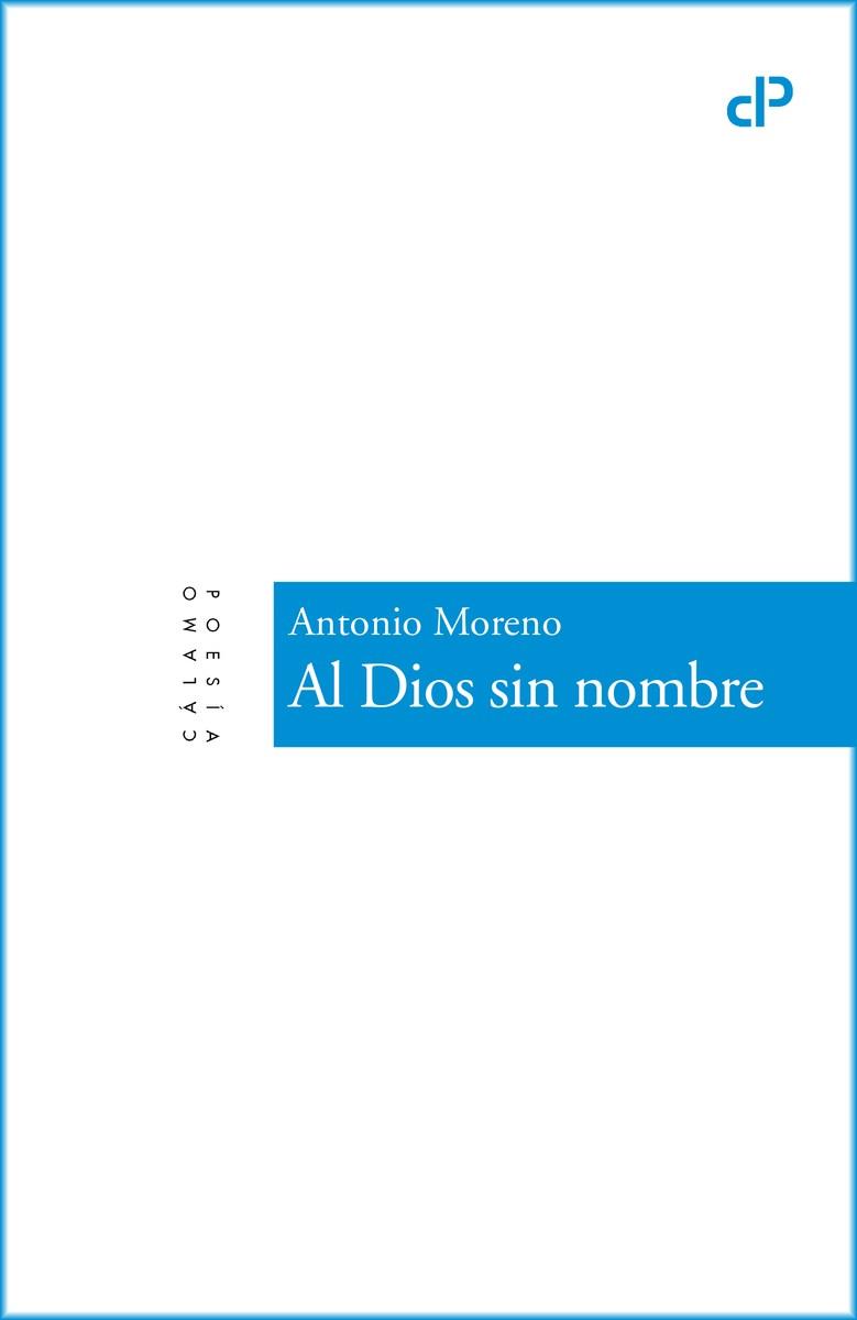 Al Dios sin nombre | 9788415740926 | Moreno, Antonio | Librería Castillón - Comprar libros online Aragón, Barbastro