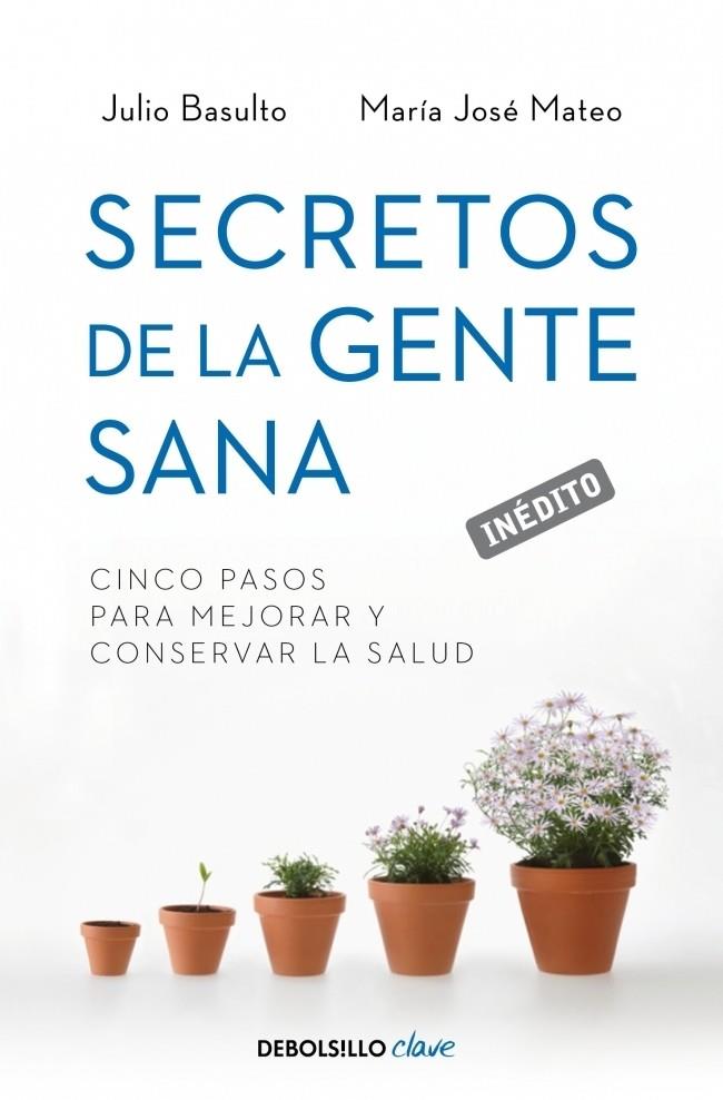 SECRETOS DE LA GENTE SANA | 9788499893891 | MATEO, MA. JOSE/BASULTO, JULIO | Librería Castillón - Comprar libros online Aragón, Barbastro