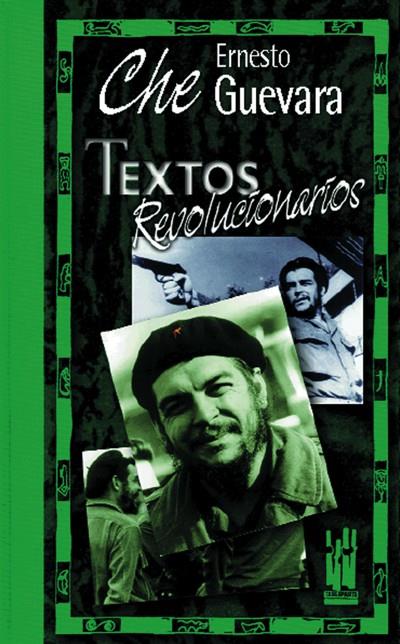 TEXTOS REVOLUCIONARIOS | 9788481360806 | CHE GUEVARA, ERNESTO | Librería Castillón - Comprar libros online Aragón, Barbastro