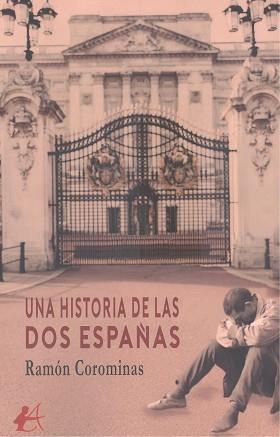 UNA HISTORIA DE DOS ESPA¥AS | 9788419340603 | Corominas, Ramón | Librería Castillón - Comprar libros online Aragón, Barbastro