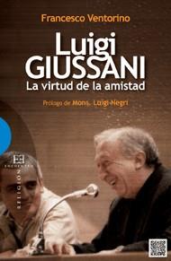 LUIGI GIUSSANI (LA VIRTUD DE LA AMISTAD) | 9788499201740 | VENTORINO, FRANCESCO | Librería Castillón - Comprar libros online Aragón, Barbastro