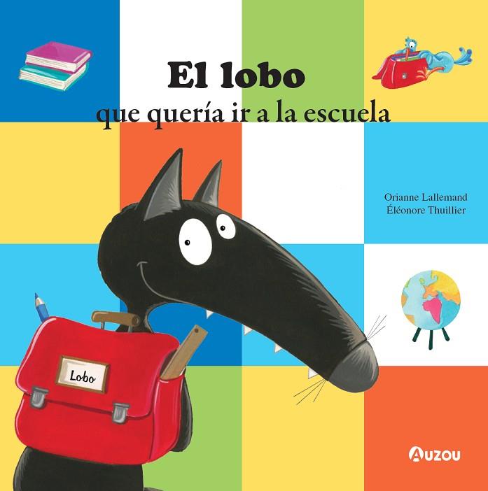 El lobo que quería ir a la escuela | 9791039516747 | Lallemand, Orianne | Librería Castillón - Comprar libros online Aragón, Barbastro