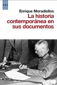 HISTORIA CONTEMPORÁNEA EN SUS DOCUMENTOS, LA | 9788490060391 | MORADIELLOS GARCÍA, ENRIQUE | Librería Castillón - Comprar libros online Aragón, Barbastro