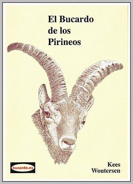 BUCARDO DE LOS PIRINEOS, EL | 9788461604111 | WOUTERSEN, KEES | Librería Castillón - Comprar libros online Aragón, Barbastro