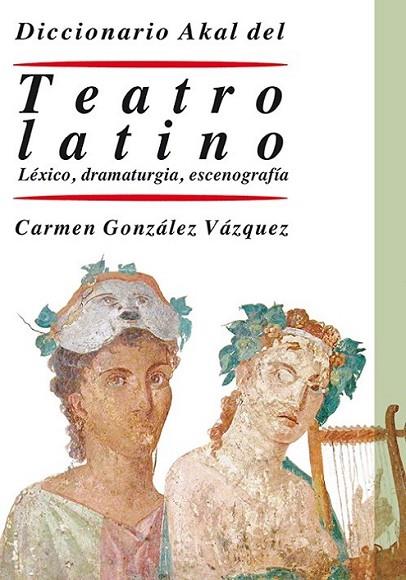 Diccionario del teatro latino | 9788446029250 | González Vázquez, María del Carmen | Librería Castillón - Comprar libros online Aragón, Barbastro