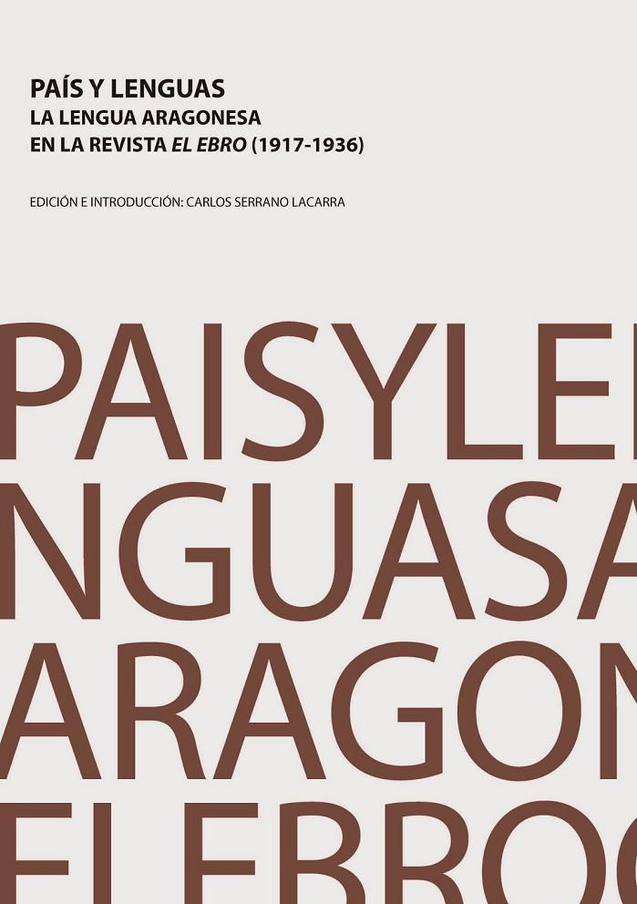 PAIS Y LENGUAS : LA LENGUA ARAGONESA EN LA REVISTA EL EBRO (1917-1936) | 9788494247033 | SERRANO LACARRA, CARLOS | Librería Castillón - Comprar libros online Aragón, Barbastro