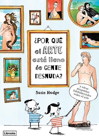 ¿Por qué el arte está lleno de gente desnuda? | 9788494509568 | Hodge, Susie | Librería Castillón - Comprar libros online Aragón, Barbastro