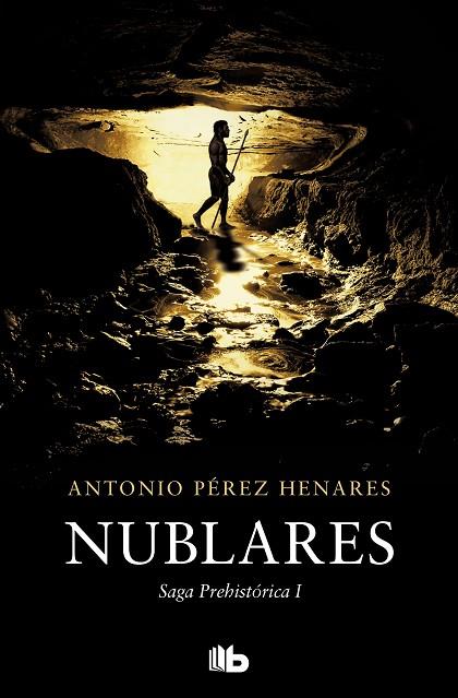 Nublares (Saga Prehistórica 1) | 9788413144481 | Pérez Henares, Antonio | Librería Castillón - Comprar libros online Aragón, Barbastro