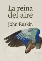 La reina del aire | 9788415862925 | Ruskin, John | Librería Castillón - Comprar libros online Aragón, Barbastro
