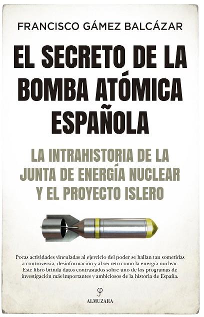 El secreto de la bomba atómica española | 9788418578403 | Francisco Gámez Balcázar | Librería Castillón - Comprar libros online Aragón, Barbastro