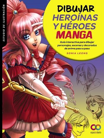 Dibujar heroínas y héroes manga | 9788441544673 | Leong, Sonia | Librería Castillón - Comprar libros online Aragón, Barbastro