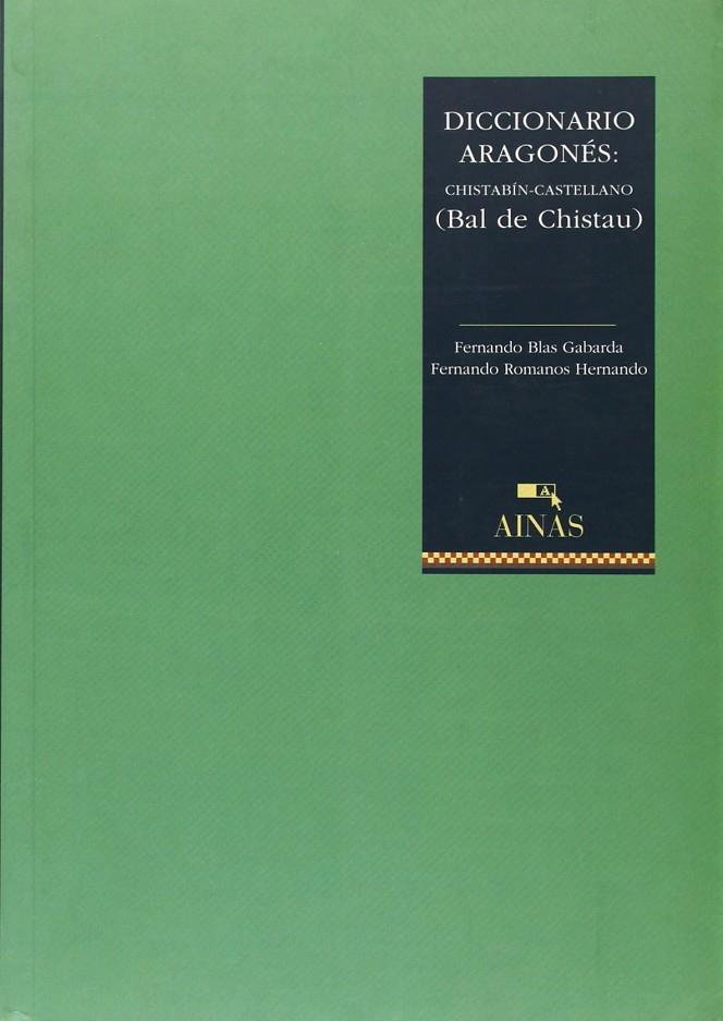 DICCIONARIO ARAGONES CHISTABIN-CASTELLANO (BAL DE CHISTAU) | 9788480940610 | BLAS GABARDA, FERNANDO; ROMANOS HERNANDO, FERNANDO | Librería Castillón - Comprar libros online Aragón, Barbastro