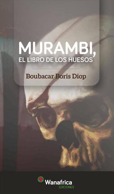 MURAMBI EL LIBRO DE LOS HUESOS | 9788417150341 | BORIS DIOP,BOUBACAR | Librería Castillón - Comprar libros online Aragón, Barbastro