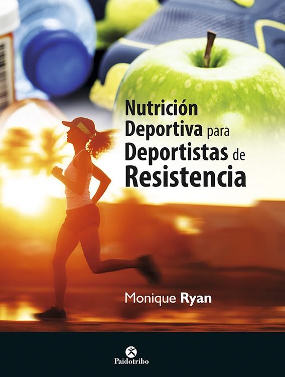 NUTRICIÓN DEPORTIVA PARA DEPORTISTAS DE RESISTENCIA | 9788499105567 | Ryan, Monique | Librería Castillón - Comprar libros online Aragón, Barbastro