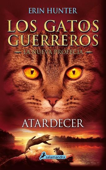 Atardecer - Los gatos guerreros 12 - La nueva profecía VI | 9788498387858 | Hunter, Erin | Librería Castillón - Comprar libros online Aragón, Barbastro