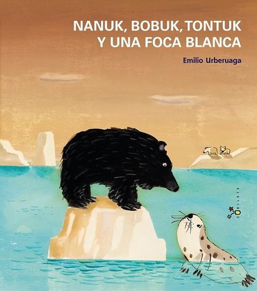 Nanuk, Bobuk, Tontuk y una foca blanca | 9788421699935 | Urberuaga, Emilio | Librería Castillón - Comprar libros online Aragón, Barbastro