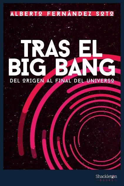 Tras el Big Bang | 9788418139161 | Fernández Soto, Alberto | Librería Castillón - Comprar libros online Aragón, Barbastro