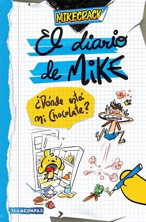 El diario de Mike. ¿Dónde está mi chocolate? | 9788427051461 | Mikecrack | Librería Castillón - Comprar libros online Aragón, Barbastro