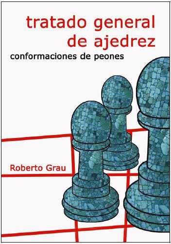Tratado general de ajedrez III. Conformaciones de peones | 9788412112955 | Grau, Roberto | Librería Castillón - Comprar libros online Aragón, Barbastro