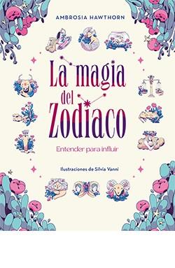 MAGIA DEL ZODIACO, LA | 9788419282682 | AMBROSIA HAWTHORN | Librería Castillón - Comprar libros online Aragón, Barbastro