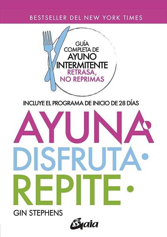 Ayuna, disfruta, repite | 9788484459439 | Sthepens, Gin | Librería Castillón - Comprar libros online Aragón, Barbastro