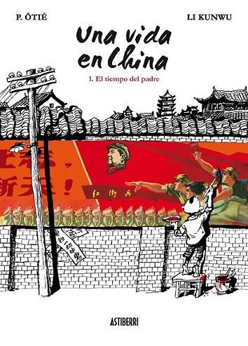 UNA VIDA EN CHINA 1 : EL TIEMPO DEL PADRE | 9788492769575 | KUNWU, LI; ÔTIÉ, P. | Librería Castillón - Comprar libros online Aragón, Barbastro
